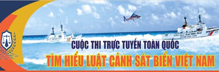 Tham gia cuộc thi :"Tìm hiểu Luật Cảnh sát Biển Việt Nam"